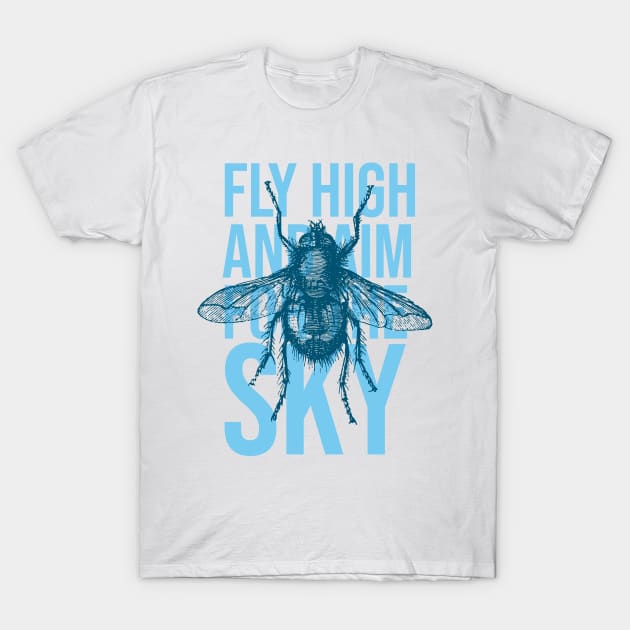 Fly high and aim for the sky T-Shirt by sparrowski